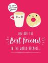SUMMERSDALE PUBLISHERS - You Are The Best Friend In The World Because... The Perfect Gift For Your Bff SUMMERSDALE PUBLISHERS - You Are The Best Friend In The World Because... The Perfect Gift For Your Bff