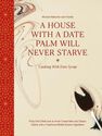 THAMES & HUDSON LTD UK - A House with a Date Palm Will Never Starve Cooking with Date Syrup Forty Chefs and an Artist Create New and Classic Dishes with a Traditio THAMES & HUDSON LTD UK - A House with a Date Palm Will Never Starve Cooking with Date Syrup Forty Chefs and an Artist Create New and Classic Dishes with a Traditio