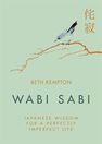 LITTLE BROWN & COMPANY UK - Wabi Sabi Japanese Wisdom for a Perfectly Imperfect Life LITTLE BROWN & COMPANY UK - Wabi Sabi Japanese Wisdom for a Perfectly Imperfect Life