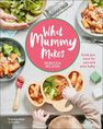 DORLING KINDERSLEY UK - What Mummy Makes- Cook Just Once for You and Your Baby DORLING KINDERSLEY UK - What Mummy Makes- Cook Just Once for You and Your Baby