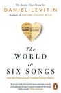 PENGUIN BOOKS UK - The World in Six Songs How the Musical Brain Created Human Nature PENGUIN BOOKS UK - The World in Six Songs How the Musical Brain Created Human Nature