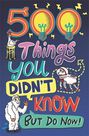 BUSTER BOOKS UK - 500 Things You Didn't Know ... But Do Now! BUSTER BOOKS UK - 500 Things You Didn't Know ... But Do Now!