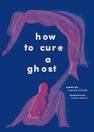 HARRY N. ABRAMS INC. UK - How To Cure A Ghost HARRY N. ABRAMS INC. UK - How To Cure A Ghost