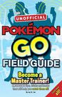 BONNIER - Pokemon Go the Unofficial Field Guide Tips Tricks and Hacks That Will Help You Catch Them All! BONNIER - Pokemon Go the Unofficial Field Guide Tips Tricks and Hacks That Will Help You Catch Them All!