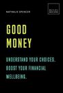 QUARTET BOOKS UK - Good Money Understand your choices. Boost your financial wellbeing. 20 thought-provoking lessons QUARTET BOOKS UK - Good Money Understand your choices. Boost your financial wellbeing. 20 thought-provoking lessons