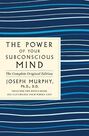 MACMILLAN US - The Power of Your Subconscious Mind The Complete Original Edition Also Includes the Bonus Book You Can Change Your Whole Life MACMILLAN US - The Power of Your Subconscious Mind The Complete Original Edition Also Includes the Bonus Book You Can Change Your Whole Life