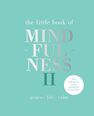 QUADRILLE PUBLISHING LTD UK - The Little Book of Mindfulness II Peace | Life | Calm QUADRILLE PUBLISHING LTD UK - The Little Book of Mindfulness II Peace | Life | Calm