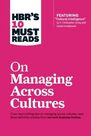 HARVARD BUSINESS REVIEW - HBR's 10 Must Reads on Managing Across Cultures (with featured article 'Cultural Intelligence' by P. Christopher Earley and Elaine Mosakow HARVARD BUSINESS REVIEW - HBR's 10 Must Reads on Managing Across Cultures (with featured article 'Cultural Intelligence' by P. Christopher Earley and Elaine Mosakow