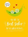 SUMMERSDALE PUBLISHERS - You Are The Best Sister In The World Because... The Perfect Gift For Your Favourite Sibling SUMMERSDALE PUBLISHERS - You Are The Best Sister In The World Because... The Perfect Gift For Your Favourite Sibling