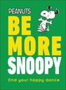 DORLING KINDERSLEY UK - Be More Snoopy DORLING KINDERSLEY UK - Be More Snoopy