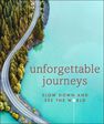 DORLING KINDERSLEY UK - Unforgettable Journeys Slow Down And See The World DORLING KINDERSLEY UK - Unforgettable Journeys Slow Down And See The World