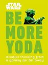 DORLING KINDERSLEY UK - Star Wars Be More Yoda Mindful Thinking from a Galaxy Far Far Away DORLING KINDERSLEY UK - Star Wars Be More Yoda Mindful Thinking from a Galaxy Far Far Away