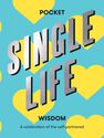 HARDIE GRANT BOOKS UK - Pocket Single Life Wisdom- A Celebration of The Self-Partnered HARDIE GRANT BOOKS UK - Pocket Single Life Wisdom- A Celebration of The Self-Partnered