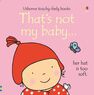 USBORNE PUBLISHING LTD UK - That's Not My Baby USBORNE PUBLISHING LTD UK - That's Not My Baby