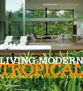 THAMES & HUDSON LTD UK - Living Modern Tropical THAMES & HUDSON LTD UK - Living Modern Tropical