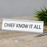 HARVEY MAKIN - Harvey Makin Chief Know It All Desk Plaque HARVEY MAKIN - Harvey Makin Chief Know It All Desk Plaque