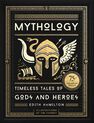 BLACK DOG & LEVENTHAL PUBLISHERS US - Mythology Timeless Tales of Gods and Heroes 75th Anniversary Illustrated Edition BLACK DOG & LEVENTHAL PUBLISHERS US - Mythology Timeless Tales of Gods and Heroes 75th Anniversary Illustrated Edition