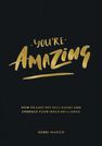 SUMMERSDALE PUBLISHERS - You're Amazing How To Cast Off Self-Doubt And Embrace Your Inner Brilliance SUMMERSDALE PUBLISHERS - You're Amazing How To Cast Off Self-Doubt And Embrace Your Inner Brilliance