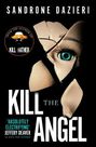 SIMON & SCHUSTER CHILDREN'S UK - Kill the Angel SIMON & SCHUSTER CHILDREN'S UK - Kill the Angel