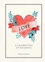 SUMMERSDALE PUBLISHERS - Love A Celebration of Romance SUMMERSDALE PUBLISHERS - Love A Celebration of Romance