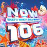 UNIVERSAL MUSIC - Now That's What I Call Music 106 | Various Artists UNIVERSAL MUSIC - Now That's What I Call Music 106 | Various Artists