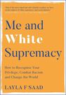QUERCUS UK - Me And White Supremacy How To Recognise Your Privilege Combat Racism And Change The World QUERCUS UK - Me And White Supremacy How To Recognise Your Privilege Combat Racism And Change The World
