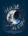 HARDIE GRANT BOOKS UK - Muse With The Moon Spark Your Creativity And Self-Reflection With The Help Of The Lunar Cycle HARDIE GRANT BOOKS UK - Muse With The Moon Spark Your Creativity And Self-Reflection With The Help Of The Lunar Cycle
