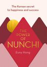 RANDOM HOUSE UK - The Power of Nunchi The Korean Secret to Happiness and Success RANDOM HOUSE UK - The Power of Nunchi The Korean Secret to Happiness and Success