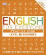DORLING KINDERSLEY UK - English for Everyone Practice Book Level 2 Beginner A Complete Self-Study Programme DORLING KINDERSLEY UK - English for Everyone Practice Book Level 2 Beginner A Complete Self-Study Programme