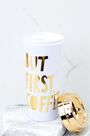 BAN.DO - Ban.Do Hot Stuff Thermal Mug But First Coffee Sp Ed BAN.DO - Ban.Do Hot Stuff Thermal Mug But First Coffee Sp Ed